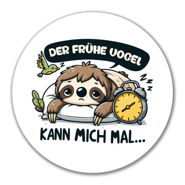 Aufkleber Der frühe Vogel kann mich mal Faultier 10cm rund
