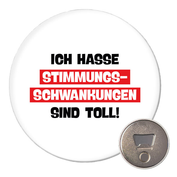 Magnet Ich hasse Stimmungsschwankungen sind toll 59mm Kühlschrankmagnet