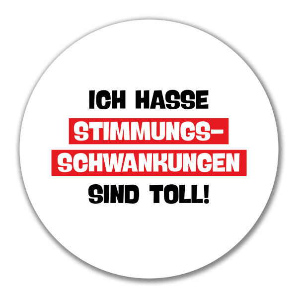 Aufkleber Ich hasse Stimmungsschwankungen sind toll 10cm