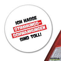 Aufkleber Ich hasse Stimmungsschwankungen sind toll 10cm