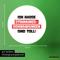Aufkleber Ich hasse Stimmungsschwankungen sind toll 10cm