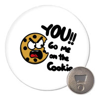 Magnet You go me on the Cookie Keks 59mm Kühlschrankmagnet