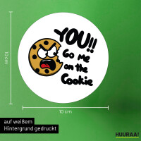 Aufkleber You go me on the Cookie Keks 10cm