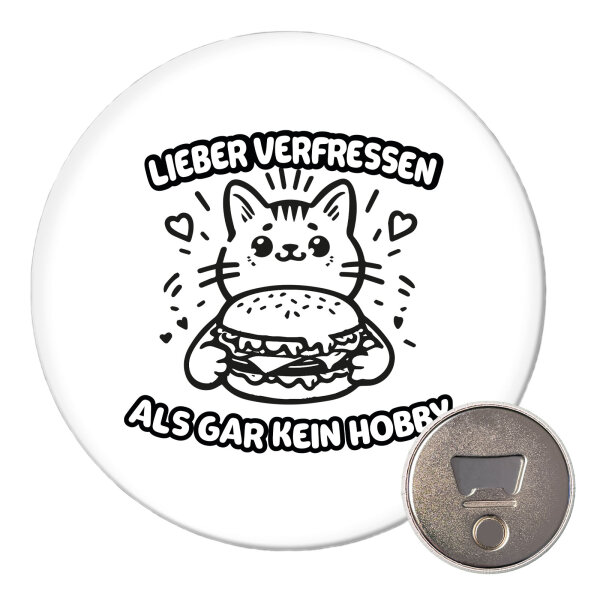 Magnet Lieber verfressen als gar kein Hobby 59mm Kühlschrankmagnet