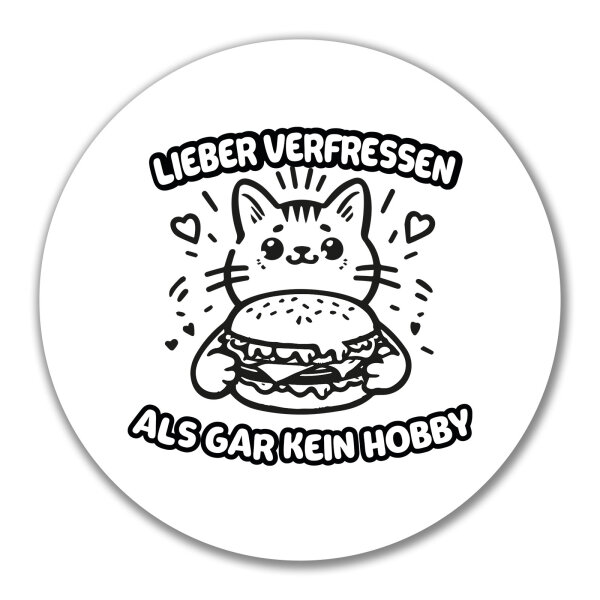 Aufkleber Lieber verfressen als gar kein Hobby 10cm
