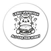 Aufkleber Lieber verfressen als gar kein Hobby 10cm