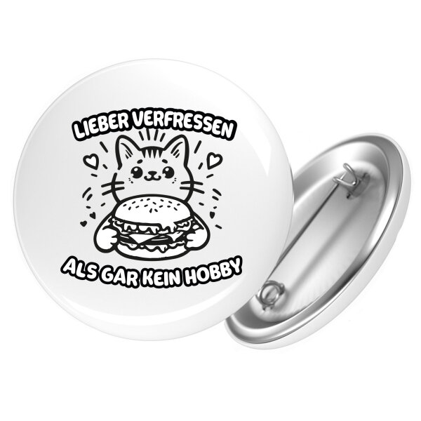 Button Lieber verfressen als gar kein Hobby