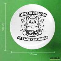 Button Lieber verfressen als gar kein Hobby