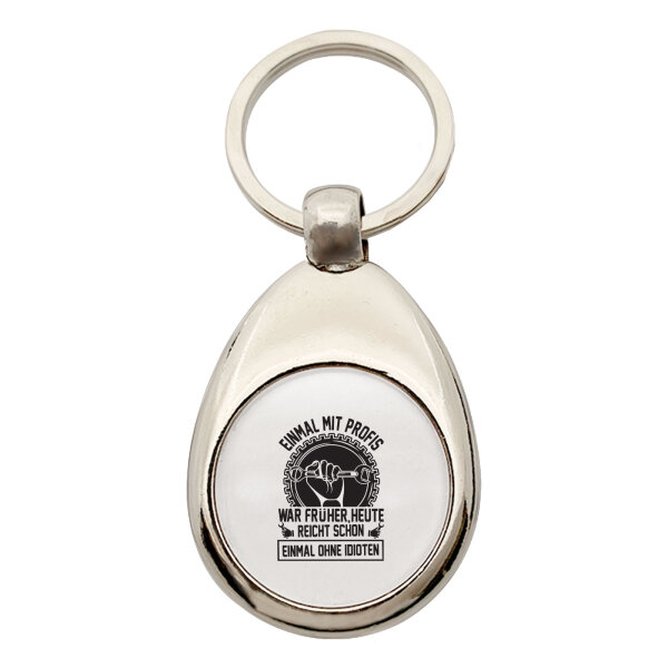 Schlüsselanhänger Einmal mit Profis war früher, heute reicht ohne Idioten