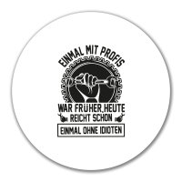 Aufkleber Einmal mit Profis war früher, heute reicht...