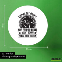 Aufkleber Einmal mit Profis war früher, heute reicht ohne Idioten 10cm