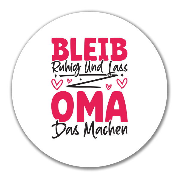 Aufkleber Bleib ruhig und lass Oma das machen 10cm rund