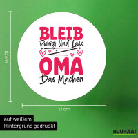 Aufkleber Bleib ruhig und lass Oma das machen 10cm rund