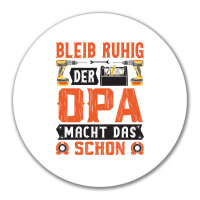 Aufkleber Bleib ruhig der Opa macht das schon 10cm rund