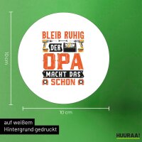Aufkleber Bleib ruhig der Opa macht das schon 10cm rund