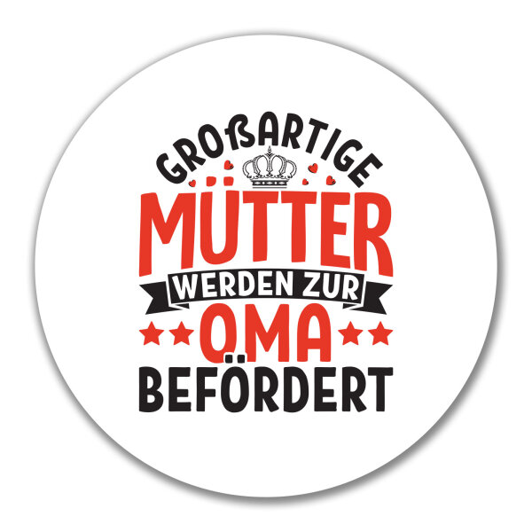 Aufkleber Großartige Mütter werden zur Oma befördert 10cm rund