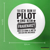 Button Bin Pilot kein Frauenartzt kann mir das ja trotzdem mal anschauen