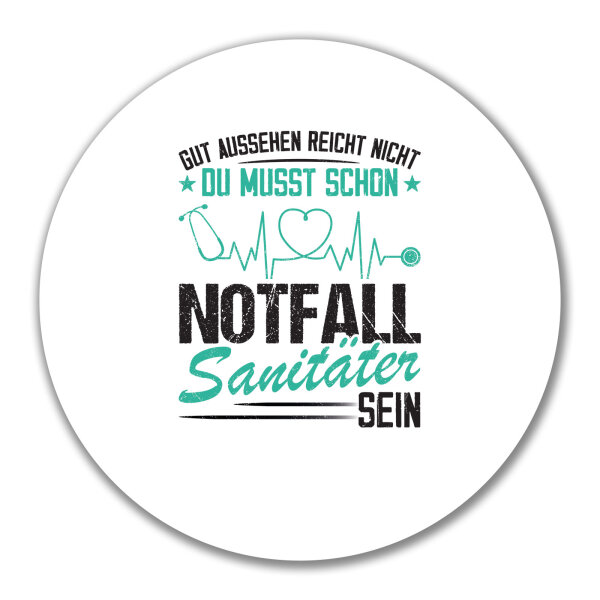 Aufkleber Gut aussehen reicht nicht musst schon Notfallsanitäter sein 10cm