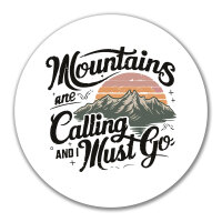 Aufkleber Mountains are calling and i must go 10cm rund