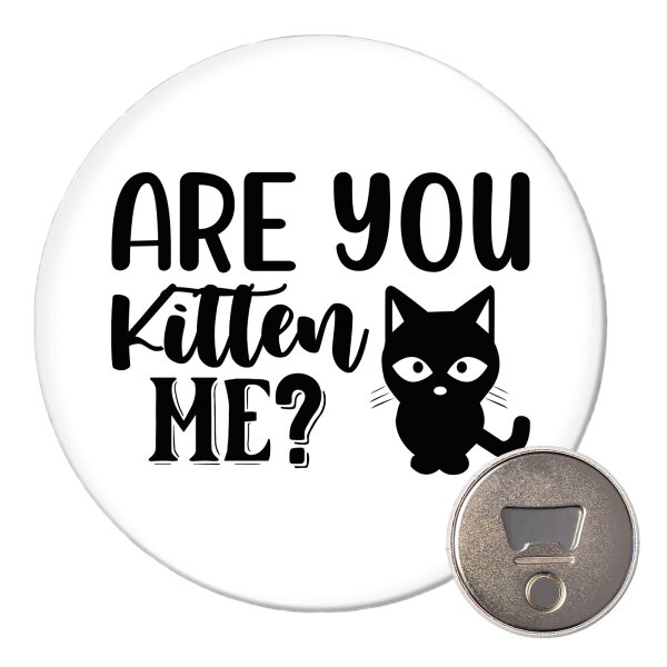 Magnet Are you kitten me Katze 59mm Kühlschrankmagnet