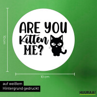 Aufkleber Are you kitten me Katze 10cm rund
