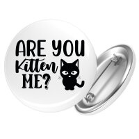 Button Are you kitten me Katze rund