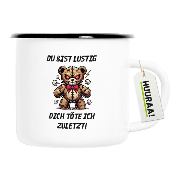 Emaille Tasse Du bist lustig dich töte ich zuletzt Monster Teddy 300ml Vintage