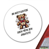 Aufkleber Du bist lustig dich töte ich zuletzt...