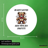 Aufkleber Du bist lustig dich töte ich zuletzt Monster Teddy 10cm