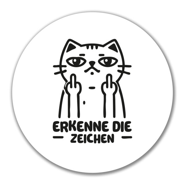 Aufkleber Erkenne die Zeichen grimmige Katze 10cm