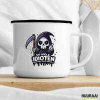 Emaille Tasse So viele Idioten nur eine Sense Sensenmann 300ml Vintage