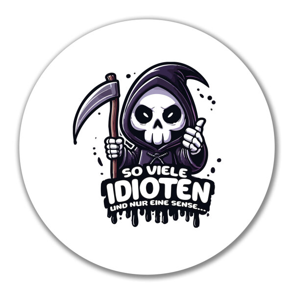Aufkleber So viele Idioten nur eine Sense Sensenmann 10cm