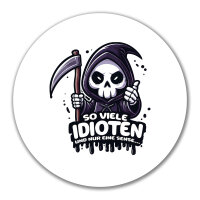Aufkleber So viele Idioten nur eine Sense Sensenmann 10cm