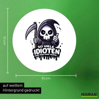 Aufkleber So viele Idioten nur eine Sense Sensenmann 10cm