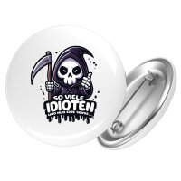 Button So viele Idioten nur eine Sense Sensenmann