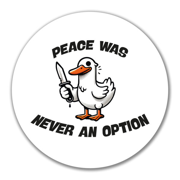 Aufkleber Peace was never an option Gans 10cm