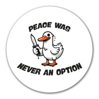 Aufkleber Peace was never an option Gans 10cm