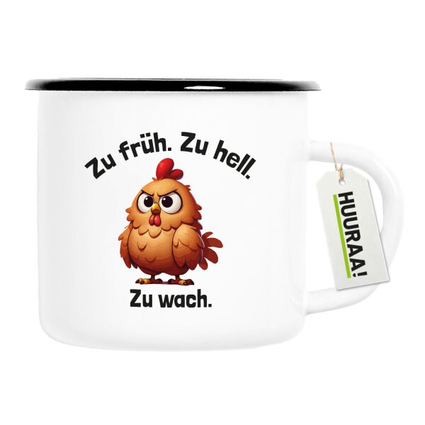 Emaille Tasse Zu früh. Zu hell. Zu wach. grimmiges Huhn 300ml Vintage Emaille Becher