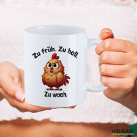 Kaffeetasse Zu früh. Zu hell. Zu wach. grimmiges Huhn 330ml