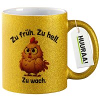 Glitzertasse Zu früh. Zu hell. Zu wach. grimmiges Huhn 330ml