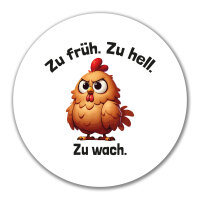 Aufkleber Zu früh. Zu hell. Zu wach. grimmiges Huhn...