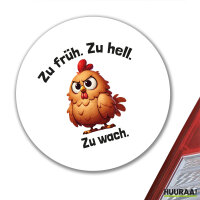 Aufkleber Zu früh. Zu hell. Zu wach. grimmiges Huhn...