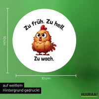 Aufkleber Zu früh. Zu hell. Zu wach. grimmiges Huhn 10cm