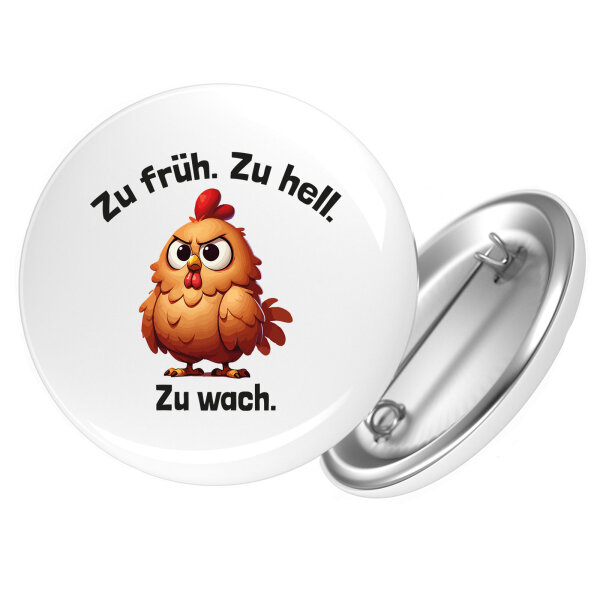 Button Zu früh. Zu hell. Zu wach. grimmiges Huhn