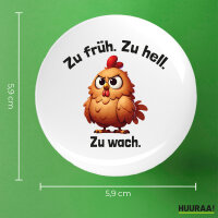 Button Zu früh. Zu hell. Zu wach. grimmiges Huhn