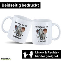 Kaffeetasse Ich halte das für irrelefant Elefant...