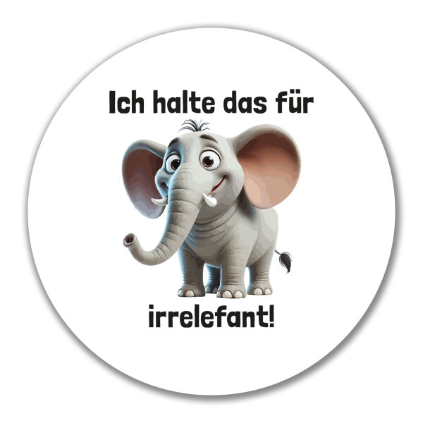 Aufkleber Ich halte das für irrelefant Elefant Meme 10cm rund