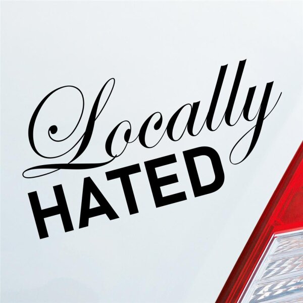 Autoaufkleber Locally Hated ca. 19x19cm