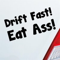 Drift Fast! Eat Ass! Schnell Essen Arsch Car Fun Auto Aufkleber Sticker Heckscheibenaufkleber