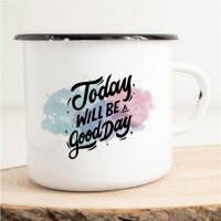 Emaille Tasse Today will be a good day Vintage 300ml